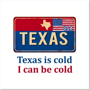 Texas Is Cold , I Can Be Cold- Funny Posters and Art